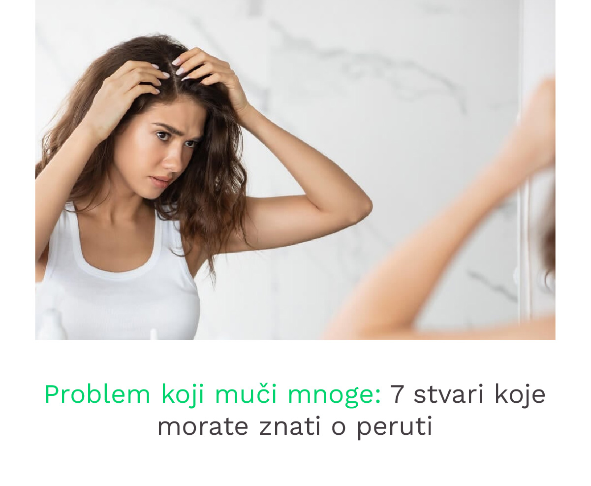 Problem koji muci mnoge 7 stvari koje morate znati o peruti